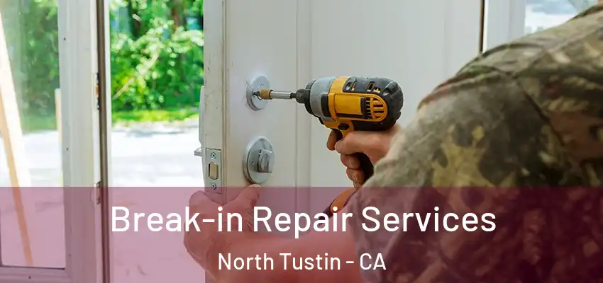  Break-in Repair Services North Tustin - CA
