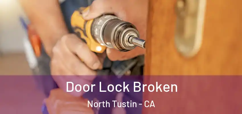  Door Lock Broken North Tustin - CA