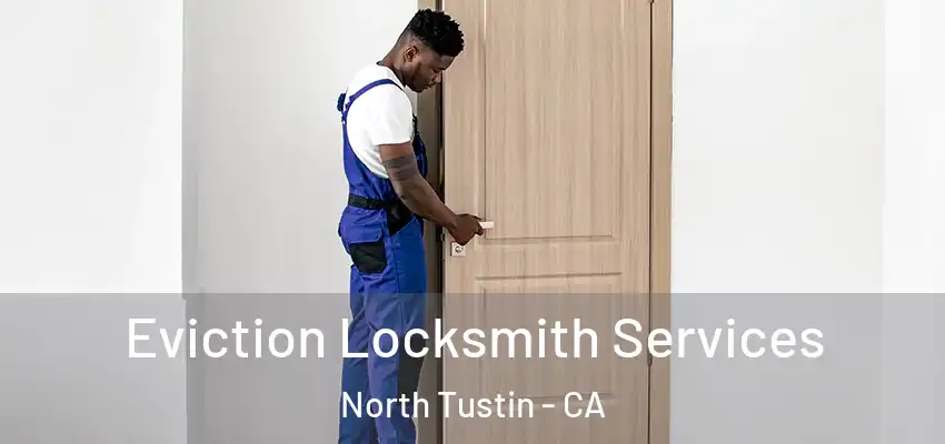 Eviction Locksmith Services North Tustin - CA