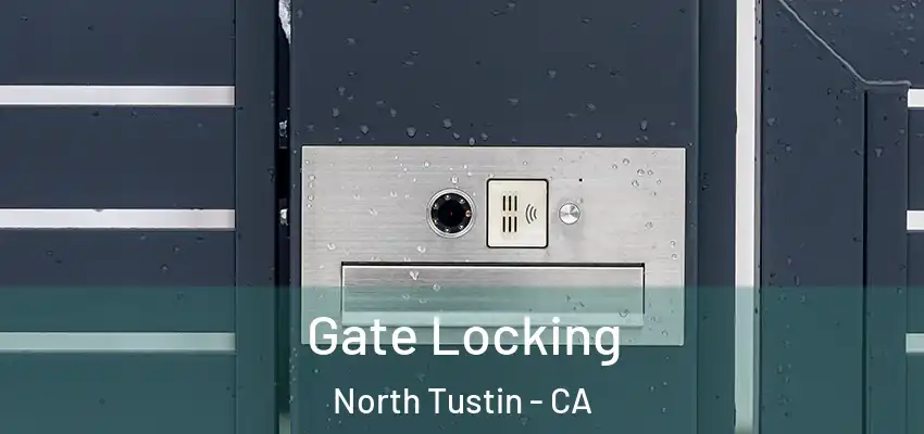 Gate Locking North Tustin - CA