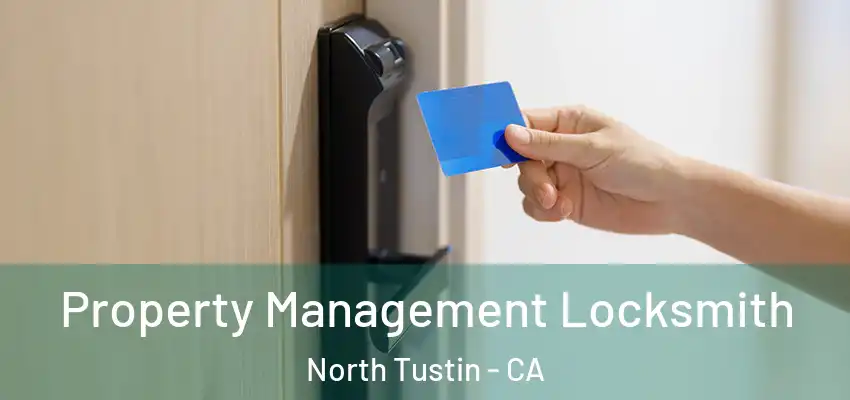 Property Management Locksmith North Tustin - CA